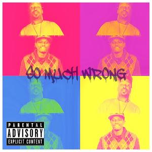 So Much Wrong (Explicit)