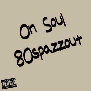 On Soul (feat. 8oSpazzOut) [Explicit]