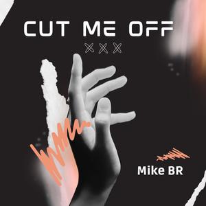 Cut Me Off