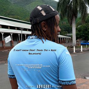 I Don't Know (feat. Jaded Jay & Rezz Belafonte) (Explicit)
