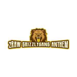 2raw (GrizzlyGang Anthem) (Explicit)