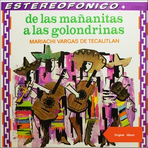 De las mañanitas a las golondrinas (Original Mariachi Album)