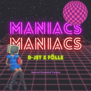 Maniacs (feat. D-JET) [Special Extended Version]