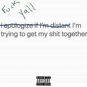 I APOLOGIZE IF IM DISTANT (Explicit)