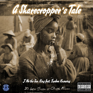 J No the Sun King - A Sharecropper's Tale (Explicit)