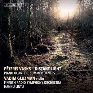 Pēteris Vasks: Distant Light, Piano Quartet & Summer Dances