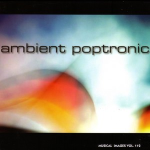 Ambient Poptronic: Musical Images, Vol. 112