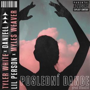 Poslední Dance (feat. Tyler White & Daniell) [Explicit]