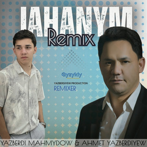 Jahanym (Remix Ahmet Yazberdiyew)