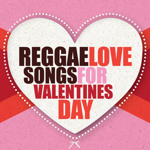 Reggae Love Songs for Valentine's Day