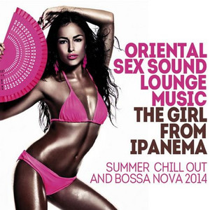 Oriental *** Sound, Lounge Music - The Girl from Ipanema (Summer Chill out and Bossa Nova 2014)