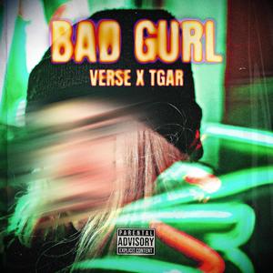Bad Gurl (feat. TGAR) (Explicit)