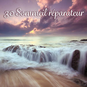 30 Sommeil réparateur – Bonne nuit avec zen musique, Douce sons de la nature, Dormir profond, Musicothérapie troubles du sommeil, Aide au sommeil, Méditation avant dormir