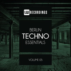 Berlin Techno Essentials, Vol. 05