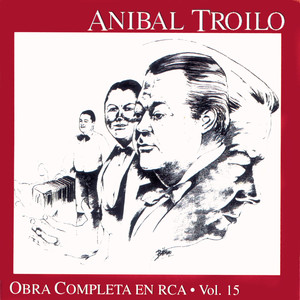 Anibal Troilo Vol. 15