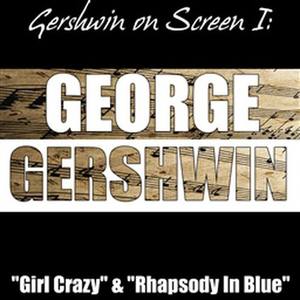 Gershwin On Screen I: "Girl Crazy" & "Rhapsody In Blue"