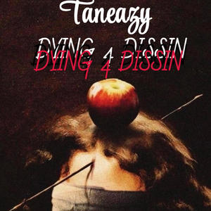 Dying 4 Dissin (Explicit)