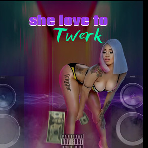 She Love To Twerk (Explicit)