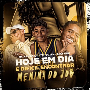 HOJE EM DIA É DIFICIL ENCONTRAR / MENINA DO JOB (Explicit)