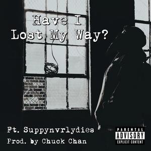 Have I Lost My Way? (feat. Suppynvrlydies) [Explicit]