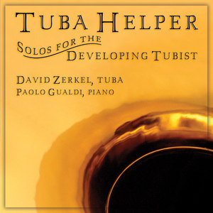 Tuba Recital: Zerkel, David - HADDAD, D. / CAPUZZI, A. / LEBEDEV, A.K. / MARCELLO, B. / VAUGHAN WILLIAMS, R. / HARTLEY, W.S. (Tuba Helper)