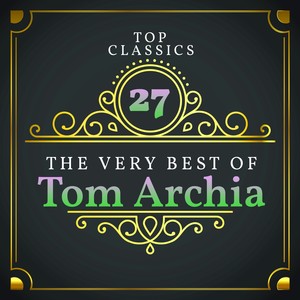 Top 27 Classics - The Very Best of Tom Archia