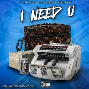 I Need You (feat. Nita Boo, Yolo, ZoRilla & 74Jiggamane) (Explicit)