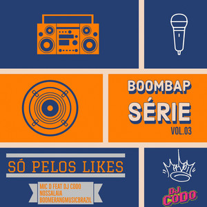 BoomBap Série, Vol. 03: Só Pelos Likes