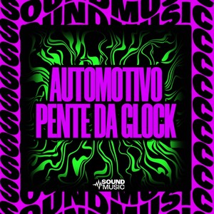 AUTOMOTIVO PENTE DA GLOCK (Explicit)