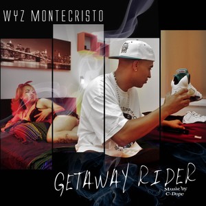 Wyz Montecristo (Getaway rider E.P) [Explicit]