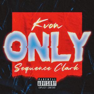 Only (feat. SeQuence Clark) [Remix] [Explicit]