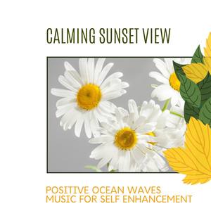 Calming Sunset View - Positive Ocean Waves Music for Self Enhancement