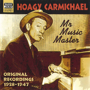 Carmichael, Hoagy: Mr Music Master (1928-1947)