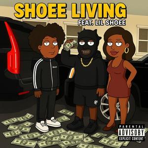 Shoee Living (feat. Lil Shoee) (Explicit)