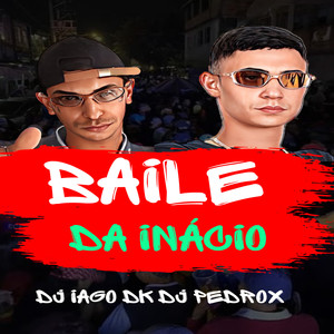 Baile da Inácio 2 (Explicit)