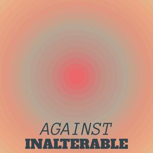 Against Inalterable