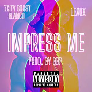 Impress Me (feat. Leaux) (Explicit)