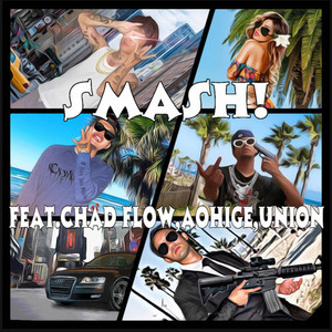 SMASH! (feat. Chad Flow, Aohige & UNION)