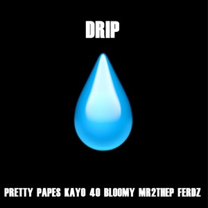 DRIP (feat. Pretty Pape$, Kayo 40, Mr2theP & Ferdz) (Explicit)