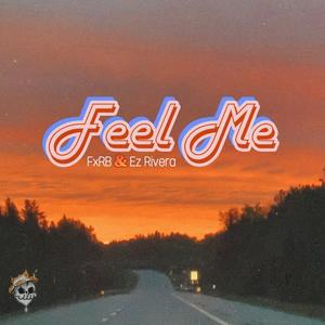 Feel Me(feat. Ez Rivera & FxRB) (Explicit)