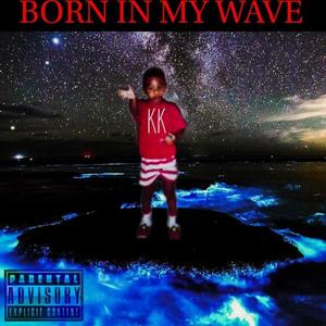 Born In My Wave (feat. Deesmoke) [Explicit]