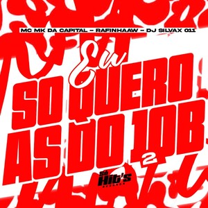 Eu só Quero as Do JOB 2 (Explicit)
