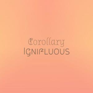 Corollary Ignifluous