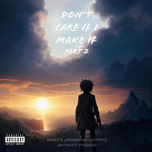 Don't Care If I Make It, Pt. 2 (Explicit)