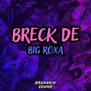 BRECK DE BIG ROXA (Explicit)