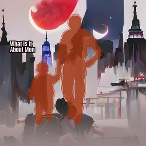 What Is It About Men