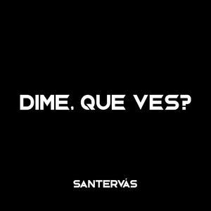 Dime, que ves?