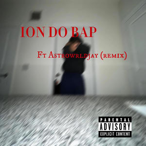 ION DO BAP ll (feat. Astrowrldjay) [Explicit]