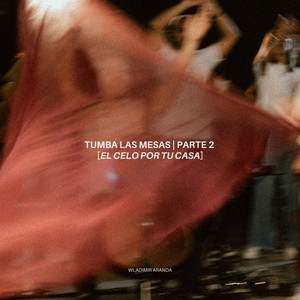 Tumba Las Mesas | Parte 2 - [El Celo Por Tu Casa] (En Vivo)