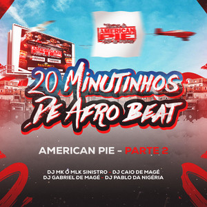 20 Minutinhos Pique Afro Beat American Pie Part 2 (Explicit)